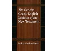 The Concise Greek-English Lexicon Of The New Testament