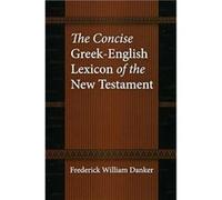 The Concise Greek-English Lexicon Of The New Testament