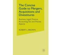 The Concise Guide to Mergers, Acquisitions and Divestitures - [Version Originale] Robert L Brown (Auteur)