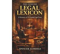 The Concise Legal Lexicon: A Dictionary of 235 Essential Legal Terms