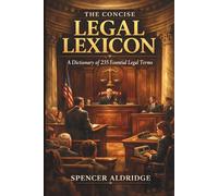 The Concise Legal Lexicon: A Dictionary of 235 Essential Legal Terms