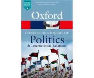 The Concise Oxford Dictionary of Politics and International Relations by McMillan Alistair Senior Lecturer in Politics Senior Lecturer in Politics Univers Garrett W Professor Of Political Theory And G