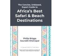 The Concise, Unbiased, Expert Guide To Africa's Best Safari And Beach Destinations