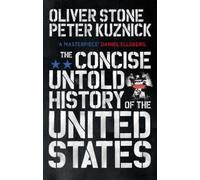 The Concise Untold History of the United States by Stone, Oliver NEUF