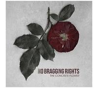 No Bragging Rights – Concrete Flower – CD – Import – Sony Music
