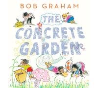 Bob Graham – The Concrete Garden – Album jeunesse inspirant – 3–6 ans