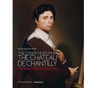 The Conde Museum of the Chateau de Chantilly: The Paintings Collection