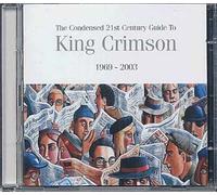 The Condensed 21st Century Guide To King Crimson 1969 - 2003