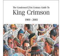 Guide condensé du XXIe siècle de King Crimson – 1969-2003