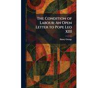 The Condition of Labour: An Open Letter to Pope Leo XIII