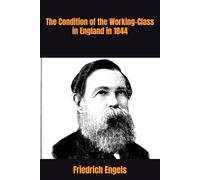The Condition of the Working-Class in England in 1844