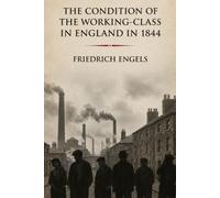 The Condition of the Working-Class in England in 1844