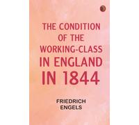 The Condition of the Working-Class in England in 1844