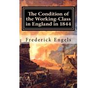 The Condition of the Working-Class in England in 1844: With a Preface written in 1892