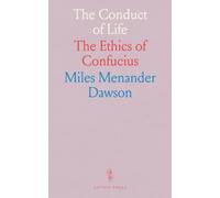 The Conduct of Life: The Ethics of Confucius