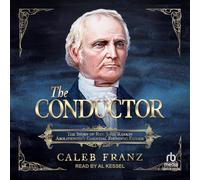 The Conductor: The Story of Rev. John Rankin, Abolitionism's Essential Founding Father