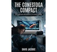 The Conestoga Compact: A Composite Biography of Adam Thorne