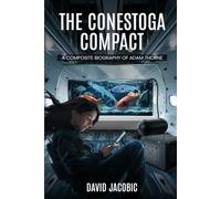 The Conestoga Compact: A Composite Biography of Adam Thorne