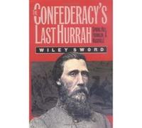 The Confederacy's Last Hurrah, Modern War Studies Wiley Sword (Auteur)