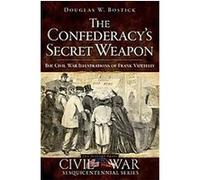 The Confederacy's Secret Weapon, Civil War Sesquicentennial Series Douglas W. Bostick (Auteur)