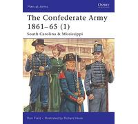 Ron Field – The Confederate Army 1861-65 (1) : South Carolina & Mississippi