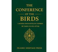 The Conference of the Birds: A Modern Prose Retelling Inspired by Farid ud-Din Attar