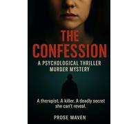 The Confession: A Psychological Thriller Murder Mystery: A therapist. A killer. A deadly secret she can’t reveal. The most chilling psychological thriller you’ll read this year