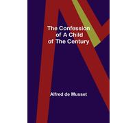 The Confession Of A Child Of The Century