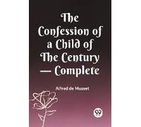 The Confession Of A Child Of The Century - Complete