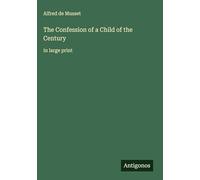 The Confession of a Child of the Century: in large print