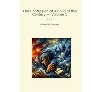 The Confession of a Child of the Century - Volume 1