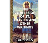 The Confession of Saint Patrick and Other Writings