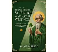 The Confession of St. Patrick and Other Writings