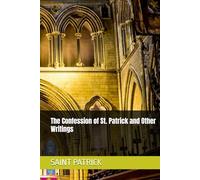 The Confession of St. Patrick and Other Writings