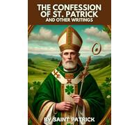 The Confession of St. Patrick and Other Writings