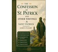 THE CONFESSION OF ST. PATRICK AND OTHER WRITINGS: THE CONFESSION OF ST. PATRICK ST. PATRICK’S EPISTLE TO COROTICUS ST. FIECH’S METRICAL LIFE OF ST. ... LIFE: PART II TRIPARTITE LIFE: PART III