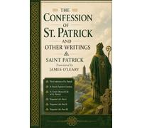 THE CONFESSION OF ST. PATRICK AND OTHER WRITINGS: THE CONFESSION OF ST. PATRICK ST. PATRICK’S EPISTLE TO COROTICUS ST. FIECH’S METRICAL LIFE OF ST. ... LIFE: PART II TRIPARTITE LIFE: PART III