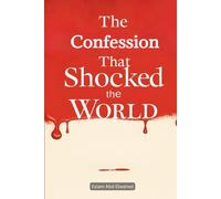 The Confession That Shocked the World: 100 True Stories of Real Killers and Their Crimes