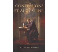 The Confessions (Annotated Edition): The classic spiritual autobiography of sin, grace, and conversion-now with a new introduction, author biography, and historical timeline (c. 400 CE)
