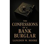 The Confessions of a Bank Burglar