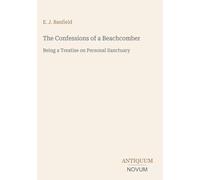 The Confessions of a Beachcomber: Being a Treatise on Personal Sanctuary