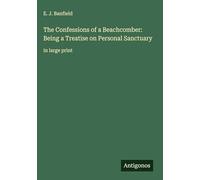 The Confessions of a Beachcomber: Being a Treatise on Personal Sanctuary: in large print