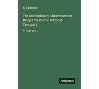 The Confessions of a Beachcomber: Being a Treatise on Personal Sanctuary: in large print
