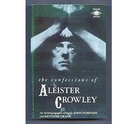 The Confessions of Aleister Crowley: An Autohagiography