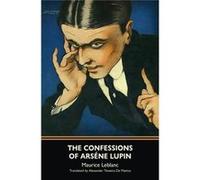 The Confessions of Arsne Lupin Warbler Classics - Maurice Leblanc - Warbler Press - Livre en Anglais Maurice LeblancMaurice Leblanc (Auteur)