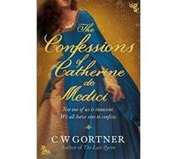 The Confessions of Catherine de Medici