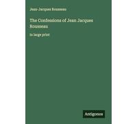 The Confessions of Jean Jacques Rousseau: in large print