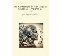 The Confessions of Jean Jacques Rousseau - Volume 07
