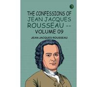 The Confessions of Jean Jacques Rousseau -- Volume 09