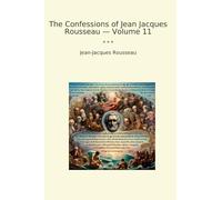 The Confessions of Jean Jacques Rousseau - Volume 11